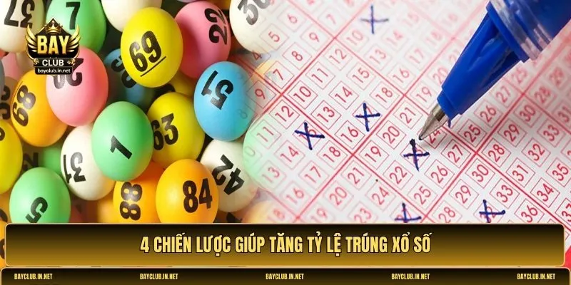 4 chiến lược giúp tăng tỷ lệ trúng xổ số